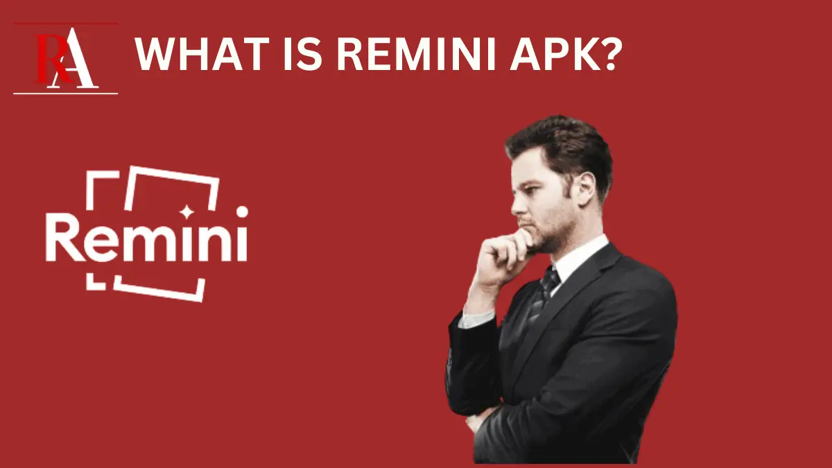 WHAT IS REMINI APK